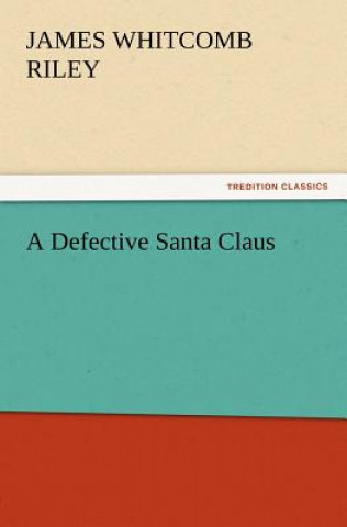 Kniha Defective Santa Claus James Whitcomb Riley