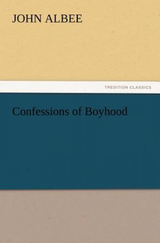 Książka Confessions of Boyhood John Albee