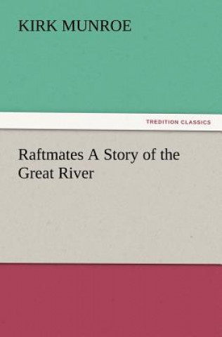 Buch Raftmates A Story of the Great River Kirk Munroe