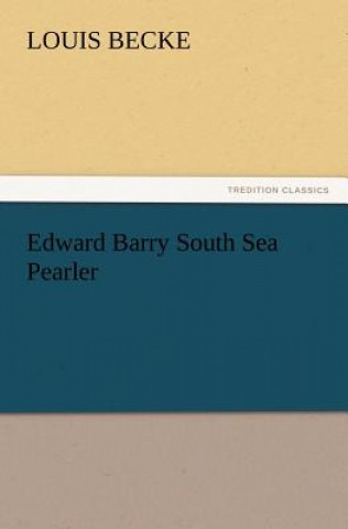 Könyv Edward Barry South Sea Pearler Louis Becke