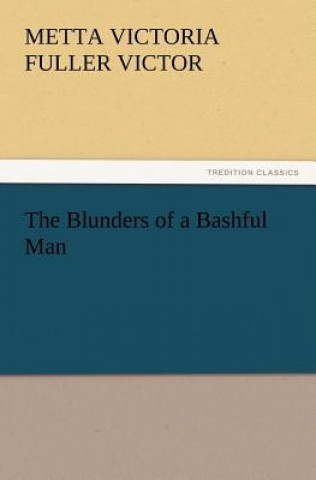 Książka Blunders of a Bashful Man Metta Victoria Fuller Victor