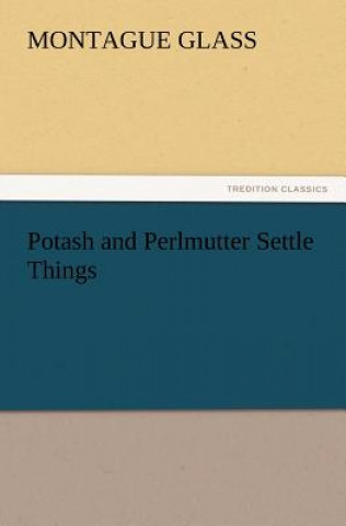 Boek Potash and Perlmutter Settle Things Montague Glass