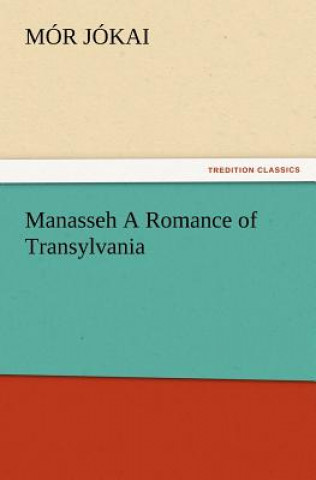 Kniha Manasseh a Romance of Transylvania Mór Jókai