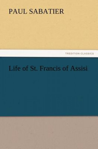 Carte Life of St. Francis of Assisi Paul Sabatier