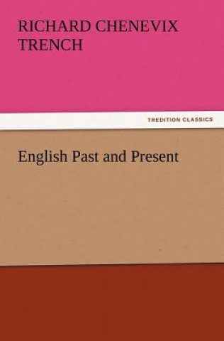 Kniha English Past and Present Richard Chenevix Trench