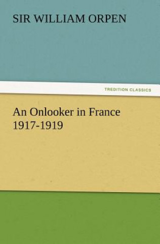 Buch Onlooker in France 1917-1919 William Sir Orpen