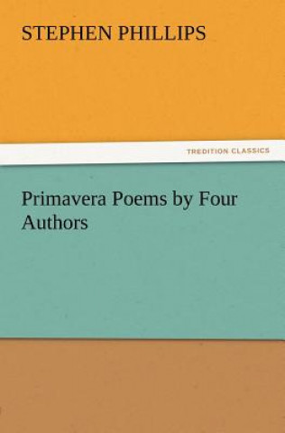 Buch Primavera Poems by Four Authors Stephen Phillips