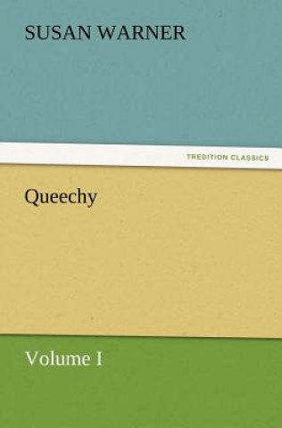 Kniha Queechy, Volume I Susan Warner