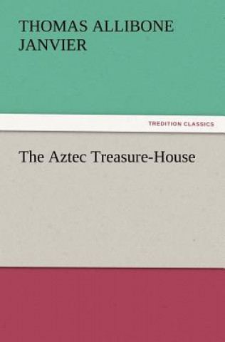 Carte Aztec Treasure-House Thomas A. (Thomas Allibone) Janvier