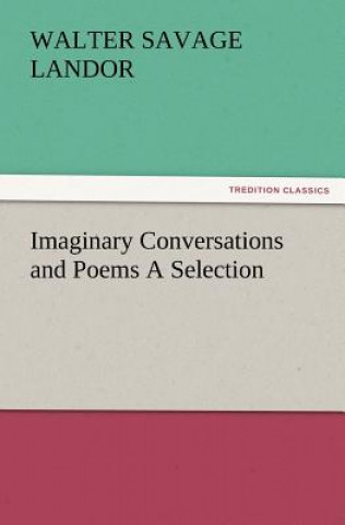 Book Imaginary Conversations and Poems a Selection Walter Savage Landor