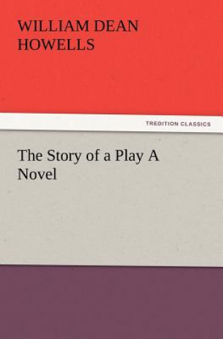 Książka Story of a Play a Novel William Dean Howells