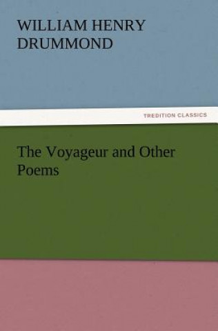 Könyv Voyageur and Other Poems William Henry Drummond
