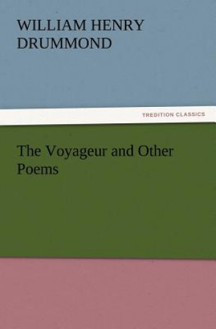 Buch Voyageur and Other Poems William Henry Drummond