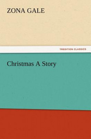 Kniha Christmas a Story Zona Gale