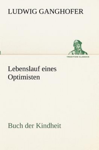 Kniha Lebenslauf eines Optimisten Ludwig Ganghofer