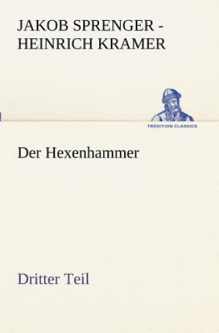 Könyv Hexenhammer. Dritter Teil akob Sprenger - Heinrich Kramer (Institoris)