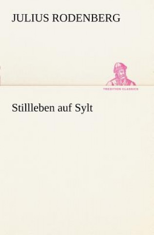 Kniha Stillleben Auf Sylt Julius Rodenberg