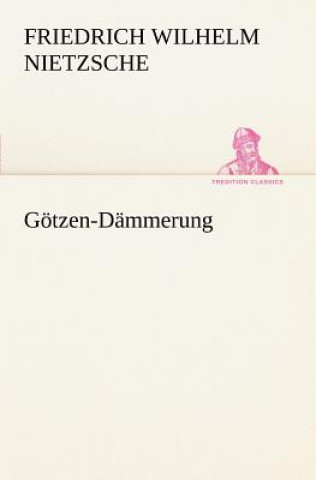 Kniha Goetzen-Dammerung Friedrich Wilhelm Nietzsche