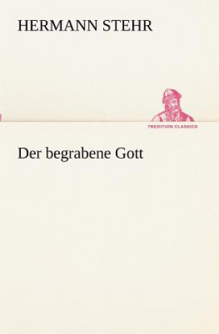 Kniha begrabene Gott Hermann Stehr