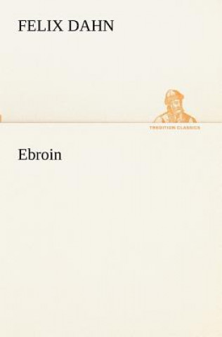 Könyv Ebroin Felix Dahn