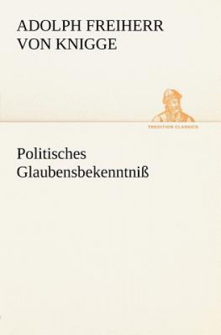 Buch Politisches Glaubensbekenntniss Adolph Freiherr von Knigge