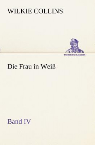 Kniha Frau in Weiss - Band IV Wilkie Collins