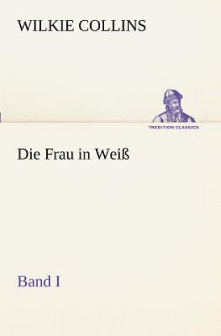 Livre Frau in Weiss - Band I Wilkie Collins