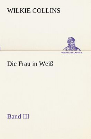 Knjiga Frau in Weiss - Band III Wilkie Collins