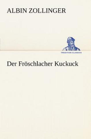 Kniha Froschlacher Kuckuck Albin Zollinger