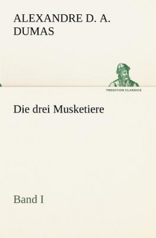 Kniha Die Drei Musketiere - Band I Alexandre
