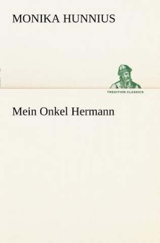 Книга Mein Onkel Hermann Monika Hunnius