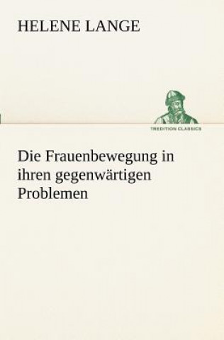 Knjiga Frauenbewegung in Ihren Gegenwartigen Problemen Helene Lange