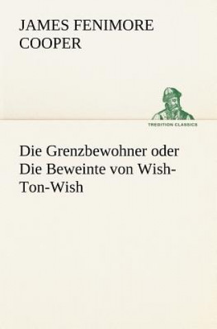 Kniha Grenzbewohner Oder Die Beweinte Von Wish-Ton-Wish James Fenimore Cooper