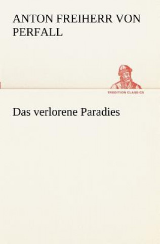 Книга Verlorene Paradies Anton Freiherr von Perfall