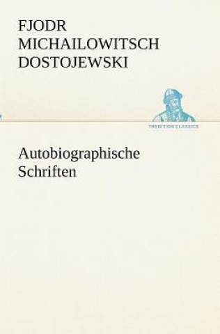 Kniha Autobiographische Schriften Fjodor M. Dostojewskij