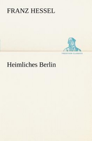 Kniha Heimliches Berlin Franz Hessel