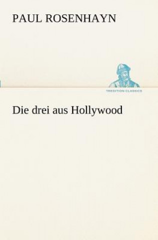 Könyv Drei Aus Hollywood Paul Rosenhayn