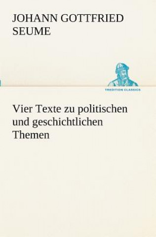 Kniha Vier Texte Zu Politischen Und Geschichtlichen Themen Johann Gottfried Seume