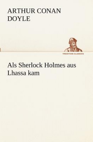 Kniha ALS Sherlock Holmes Aus Lhassa Kam Arthur Conan Doyle