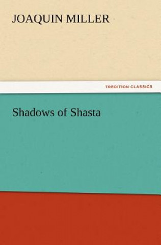 Carte Shadows of Shasta Joaquin Miller