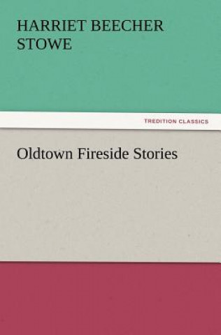 Kniha Oldtown Fireside Stories Harriet Beecher-Stowe