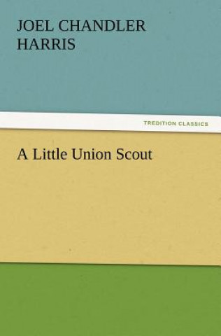 Carte Little Union Scout Joel Chandler Harris