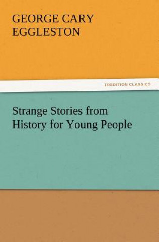 Kniha Strange Stories from History for Young People George Cary Eggleston