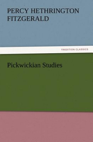 Knjiga Pickwickian Studies Percy Hethrington Fitzgerald