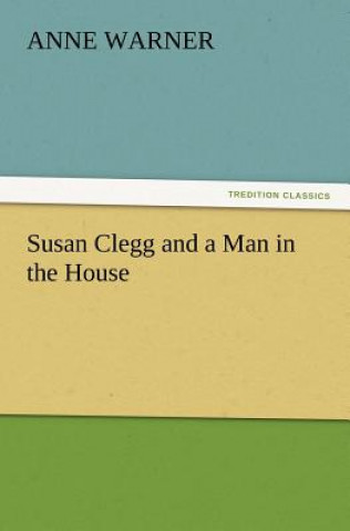 Knjiga Susan Clegg and a Man in the House Anne Warner