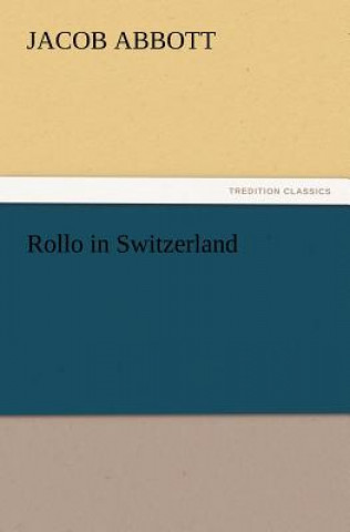 Kniha Rollo in Switzerland Jacob Abbott