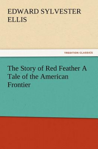 Carte Story of Red Feather a Tale of the American Frontier Edward Sylvester Ellis