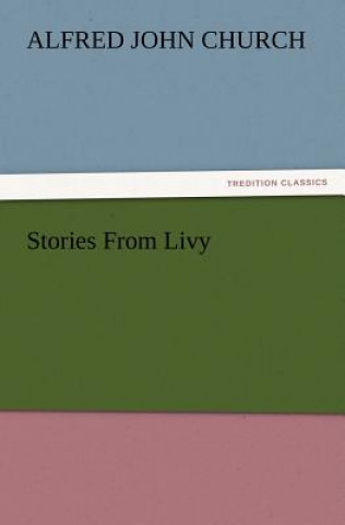 Könyv Stories from Livy Alfred John Church