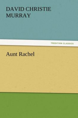 Kniha Aunt Rachel David Christie Murray