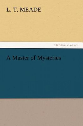 Knjiga Master of Mysteries L T Meade